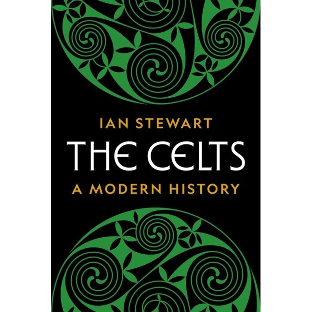 The Celts: A Modern History -- Ian Stewart